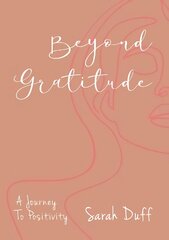 Beyond Gratitude цена и информация | Биографии, автобиографии, мемуары | 220.lv