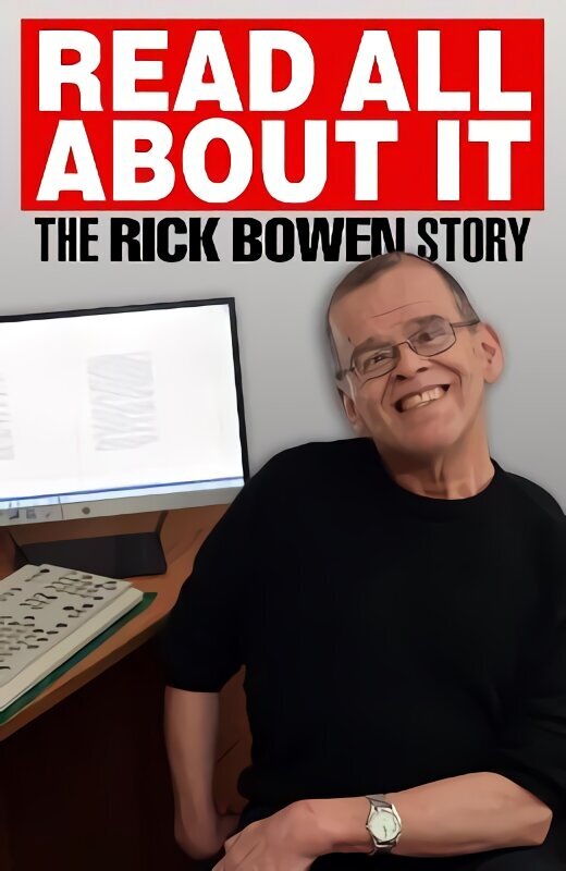 Read all about It: The Rick Bowen Story cena un informācija | Biogrāfijas, autobiogrāfijas, memuāri | 220.lv