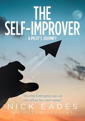 Self-Improver: A Pilot's Journey цена и информация | Биографии, автобиографии, мемуары | 220.lv