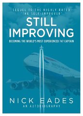 Still Improving: Becoming the World's Most Experienced 747 Captain цена и информация | Биографии, автобиографии, мемуары | 220.lv
