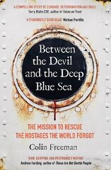 Between the Devil and the Deep Blue Sea: The mission to rescue the hostages the world forgot цена и информация | Биографии, автобиогафии, мемуары | 220.lv