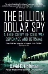 Billion Dollar Spy: A True Story of Cold War Espionage and Betrayal цена и информация | Биографии, автобиогафии, мемуары | 220.lv