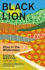 Black Lion: Alive in the Wilderness cena un informācija | Biogrāfijas, autobiogrāfijas, memuāri | 220.lv