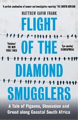 Flight of the Diamond Smugglers: A Tale of Pigeons, Obsession and Greed along Coastal South Africa цена и информация | Биографии, автобиогафии, мемуары | 220.lv
