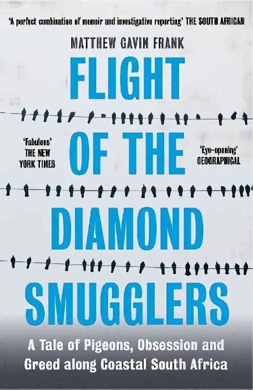 Flight of the Diamond Smugglers: A Tale of Pigeons, Obsession and Greed along Coastal South Africa цена и информация | Biogrāfijas, autobiogrāfijas, memuāri | 220.lv