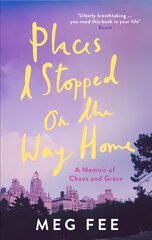 Places I Stopped on the Way Home: A Memoir of Chaos and Grace cena un informācija | Biogrāfijas, autobiogrāfijas, memuāri | 220.lv