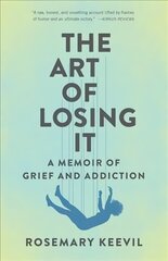 Art of Losing It: A Memoir of Grief and Addiction цена и информация | Биографии, автобиографии, мемуары | 220.lv
