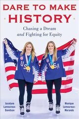 Dare to Make History: Chasing a Dream and Fighting for Equity cena un informācija | Biogrāfijas, autobiogrāfijas, memuāri | 220.lv