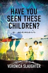 Have You Seen These Children?: A Memoir цена и информация | Биографии, автобиографии, мемуары | 220.lv