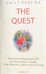 Quest: From The Hollywood Hills to the Amazon Jungle, One Woman's Search for Enough cena un informācija | Biogrāfijas, autobiogrāfijas, memuāri | 220.lv