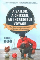 Sailor, A Chicken, An Incredible Voyage: The Seafaring Adventures of Guirec and Monique cena un informācija | Biogrāfijas, autobiogrāfijas, memuāri | 220.lv