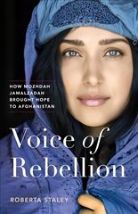 Voice of Rebellion: How Mozhdah Jamalzadah Brought Hope to Afghanistan цена и информация | Биографии, автобиогафии, мемуары | 220.lv