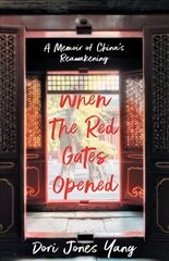 When The Red Gates Opened: A Memoir of China's Reawakening cena un informācija | Biogrāfijas, autobiogrāfijas, memuāri | 220.lv