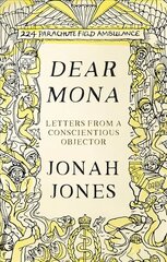 Dear Mona: Letters from a Conscientious Objector cena un informācija | Biogrāfijas, autobiogrāfijas, memuāri | 220.lv