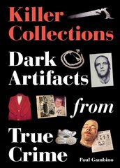Killer Collections: Dark Artifacts from True Crime цена и информация | Биографии, автобиогафии, мемуары | 220.lv