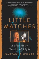 Little Matches: A Memoir of Grief and Light cena un informācija | Biogrāfijas, autobiogrāfijas, memuāri | 220.lv