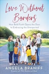 Love Without Borders: How Bold Faith Opens the Door to Embracing the Unexpected cena un informācija | Biogrāfijas, autobiogrāfijas, memuāri | 220.lv