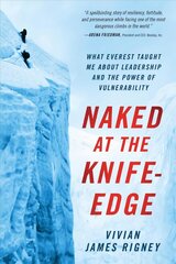 Naked at the Knife-Edge: What Everest Taught Me about Leadership and the Power of Vulnerability cena un informācija | Biogrāfijas, autobiogrāfijas, memuāri | 220.lv