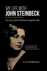 My Life With John Steinbeck: The story of John Steinbeck's forgotten wife цена и информация | Биографии, автобиографии, мемуары | 220.lv