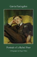 Gavin Faringdon: Portrait of a Rebel Peer cena un informācija | Biogrāfijas, autobiogrāfijas, memuāri | 220.lv