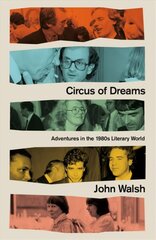 Circus of Dreams: Adventures in the 1980s Literary World цена и информация | Биографии, автобиографии, мемуары | 220.lv