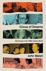 Circus of Dreams: Adventures in the 1980s Literary World цена и информация | Биографии, автобиогафии, мемуары | 220.lv