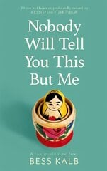 Nobody Will Tell You This But Me: A True (as told to me) Story: 'I loved this book more than I can say' Nigella Lawson цена и информация | Биографии, автобиогафии, мемуары | 220.lv