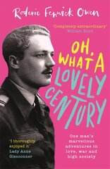 Oh, What a Lovely Century: One man's marvellous adventures in love, war and high society цена и информация | Биографии, автобиогафии, мемуары | 220.lv