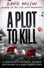Plot to Kill: The notorious killing of Peter Farquhar, a story of deception and betrayal that shocked a quiet English town цена и информация | Биографии, автобиогафии, мемуары | 220.lv