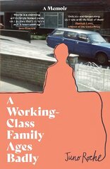 Working-Class Family Ages Badly: 'Remarkable' The Observer цена и информация | Биографии, автобиографии, мемуары | 220.lv