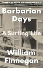 Barbarian Days: A Surfing Life цена и информация | Биографии, автобиографии, мемуары | 220.lv