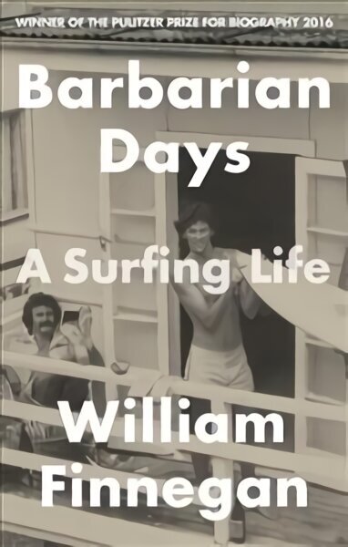 Barbarian Days: A Surfing Life цена и информация | Biogrāfijas, autobiogrāfijas, memuāri | 220.lv
