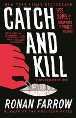 Catch and Kill: Lies, Spies and a Conspiracy to Protect Predators цена и информация | Биографии, автобиографии, мемуары | 220.lv