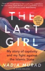 Last Girl: My Story of Captivity and My Fight Against the Islamic State цена и информация | Биографии, автобиогафии, мемуары | 220.lv