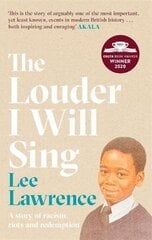 Louder I Will Sing: A story of racism, riots and redemption: Winner of the 2020 Costa Biography Award цена и информация | Биографии, автобиогафии, мемуары | 220.lv