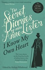 Secret Diaries Of Miss Anne Lister: Vol. 1: I Know My Own Heart цена и информация | Биографии, автобиогафии, мемуары | 220.lv