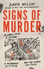 Signs of Murder: A small town in Scotland, a miscarriage of justice and the search for the truth cena un informācija | Biogrāfijas, autobiogrāfijas, memuāri | 220.lv