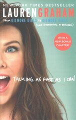 Talking As Fast As I Can: From Gilmore Girls to Gilmore Girls, and Everything in Between cena un informācija | Biogrāfijas, autobiogrāfijas, memuāri | 220.lv