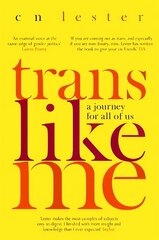 Trans Like Me: 'An essential voice at the razor edge of gender politics' Laurie Penny цена и информация | Биографии, автобиогафии, мемуары | 220.lv