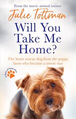 Will You Take Me Home?: The brave rescue dog from the puppy farm who became a movie star цена и информация | Биографии, автобиографии, мемуары | 220.lv