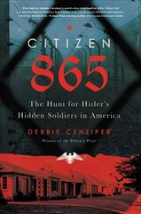 Citizen 865: The Hunt for Hitler's Hidden Soldiers in America cena un informācija | Biogrāfijas, autobiogrāfijas, memuāri | 220.lv