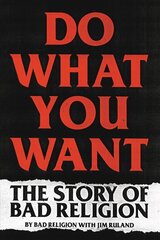Do What You Want: The Story of Bad Religion cena un informācija | Biogrāfijas, autobiogrāfijas, memuāri | 220.lv