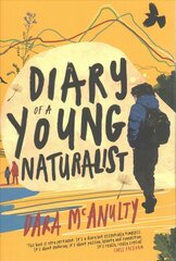 Diary of a Young Naturalist: WINNER OF THE 2020 WAINWRIGHT PRIZE FOR NATURE WRITING цена и информация | Биографии, автобиогафии, мемуары | 220.lv