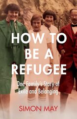 How to Be a Refugee: The gripping true story of how one family hid their Jewish origins to survive the Nazis cena un informācija | Biogrāfijas, autobiogrāfijas, memuāri | 220.lv