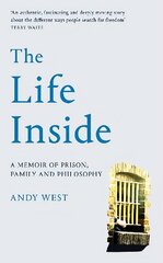 Life Inside: A Memoir of Prison, Family and Philosophy cena un informācija | Biogrāfijas, autobiogrāfijas, memuāri | 220.lv
