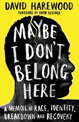 Maybe I Don't Belong Here: A Memoir of Race, Identity, Breakdown and Recovery cena un informācija | Biogrāfijas, autobiogrāfijas, memuāri | 220.lv