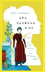 Mrs Gaskell and Me: Two Women, Two Love Stories, Two Centuries Apart цена и информация | Биографии, автобиогафии, мемуары | 220.lv