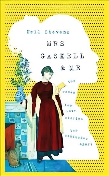 Mrs Gaskell and Me: Two Women, Two Love Stories, Two Centuries Apart цена и информация | Biogrāfijas, autobiogrāfijas, memuāri | 220.lv