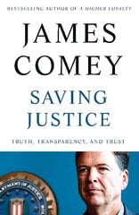 Saving Justice: Truth, Transparency, and Trust цена и информация | Биографии, автобиогафии, мемуары | 220.lv