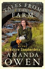 Tales From the Farm by the Yorkshire Shepherdess цена и информация | Биографии, автобиогафии, мемуары | 220.lv